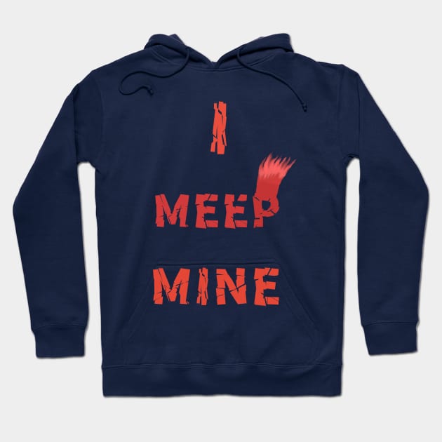 I MEEP MINE The Beatles sang it The Muppets Meep it Hoodie by abagold